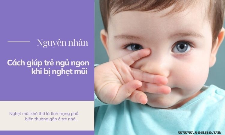 Nguyên nhân và cách giúp trẻ ngủ ngon khi bị nghẹt mũi đúng cách ra sao? 1